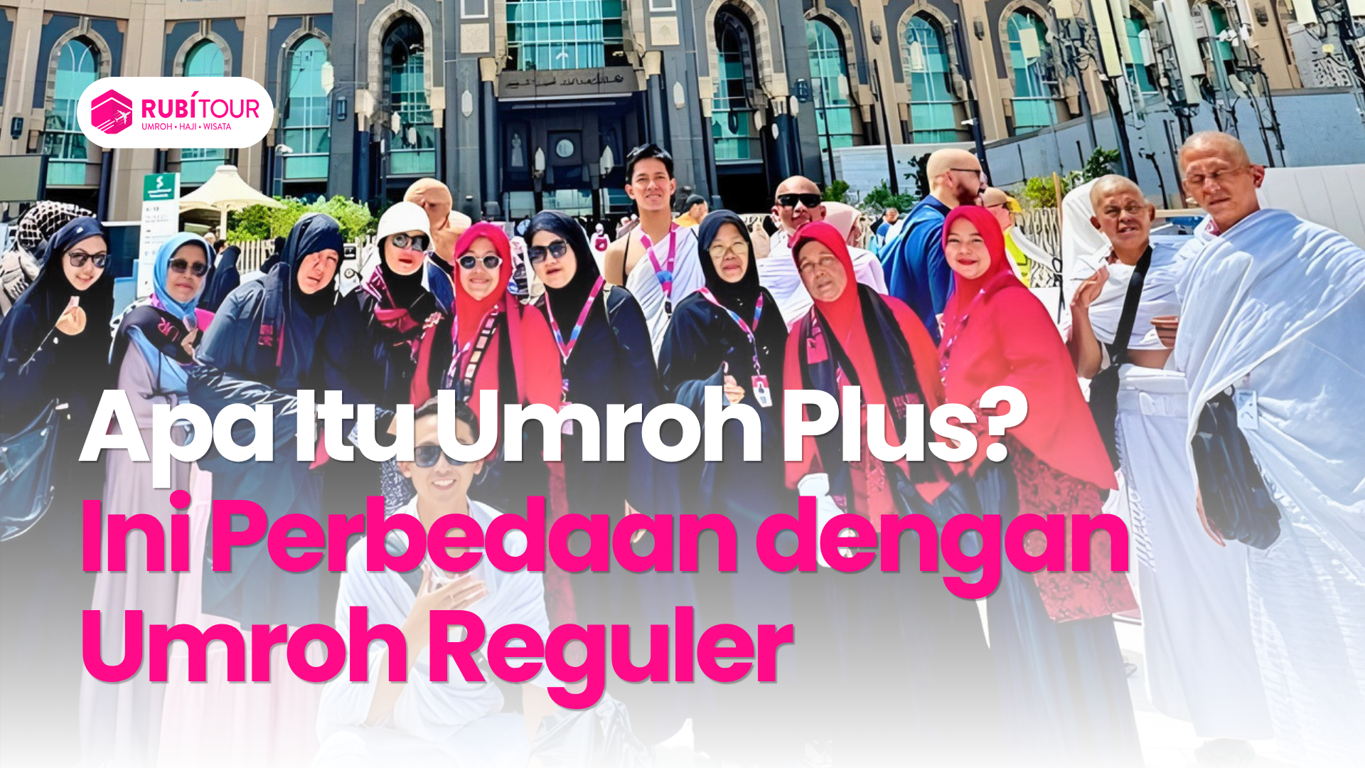 Apa Itu Umroh Plus? Ini Perbedaan dengan Umroh Reguler