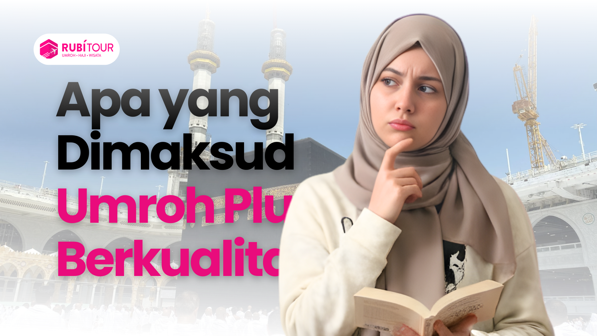 Apa yang Dimaksud Umroh Plus Berkualitas?