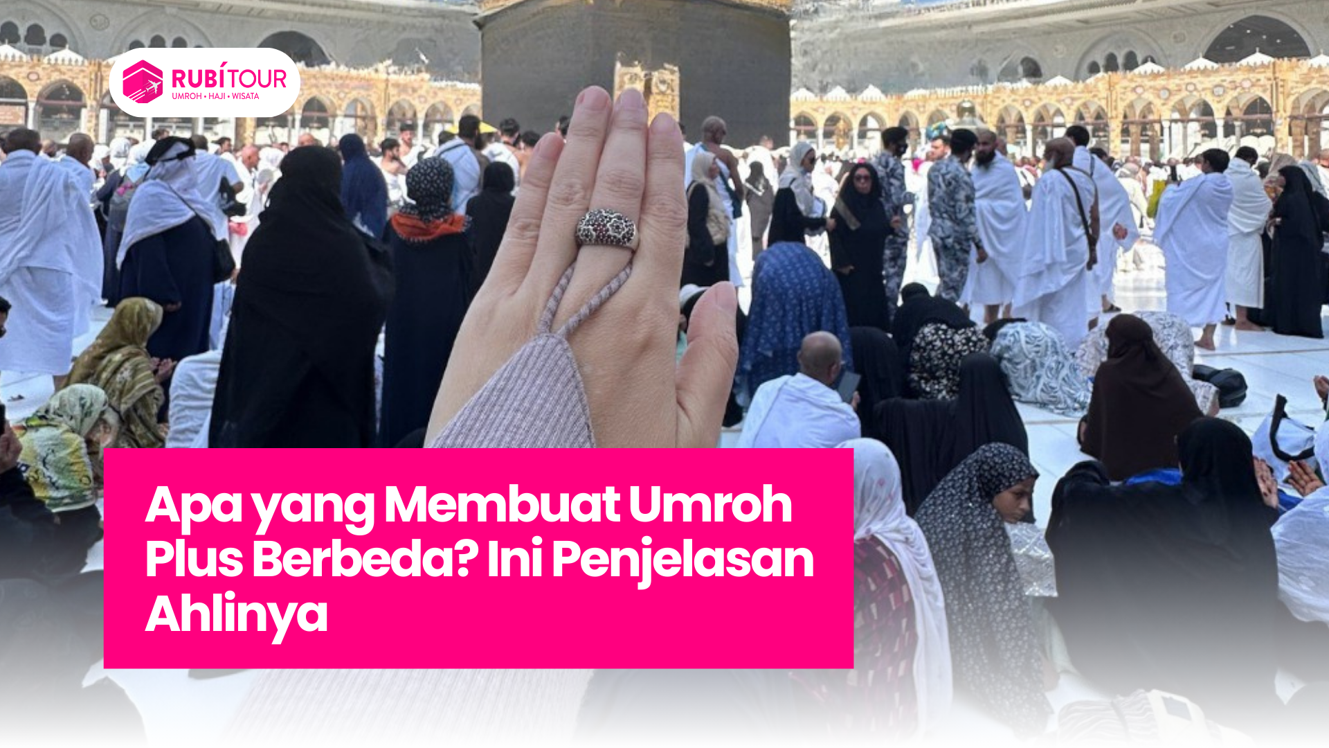Apa yang Membuat Umroh Plus Berbeda? Ini Penjelasan Ahlinya