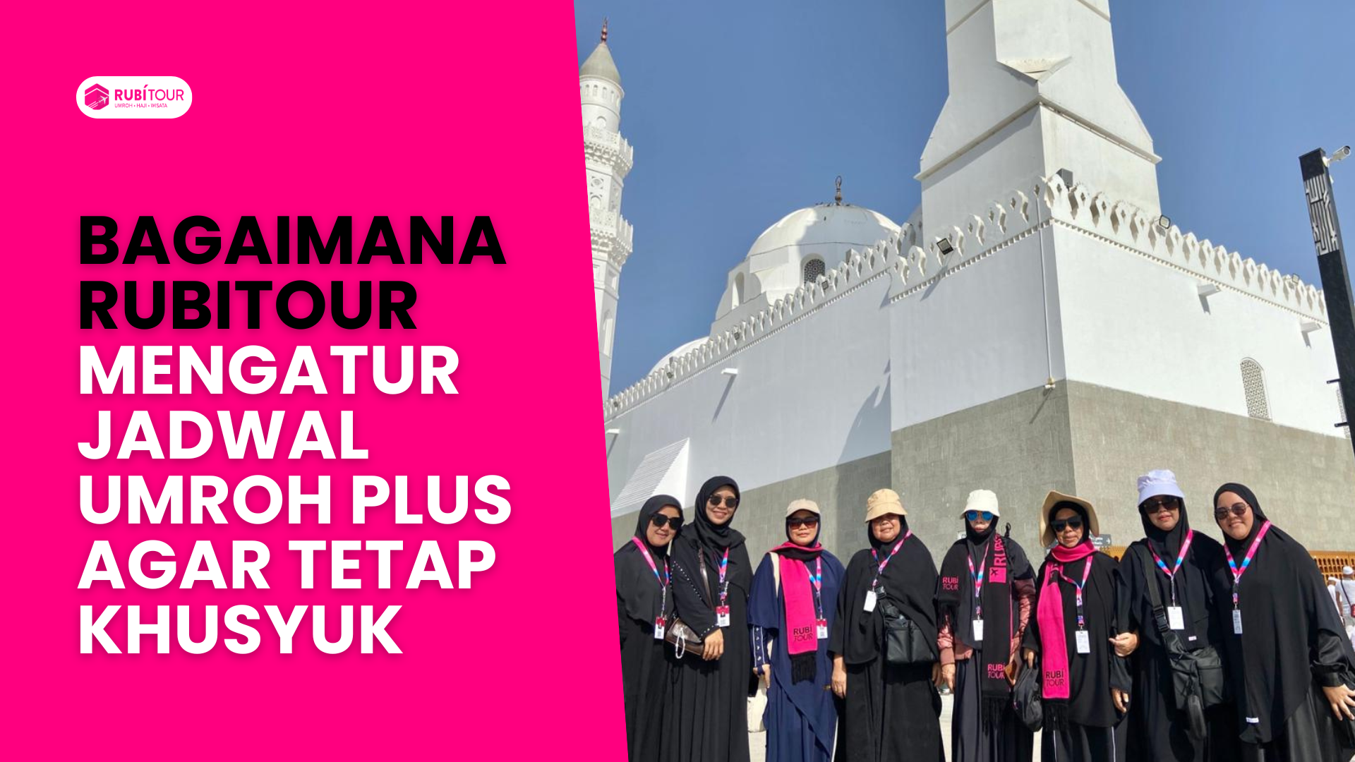 Bagaimana Rubitour Mengatur Jadwal Umroh Plus Agar Tetap Khusyuk