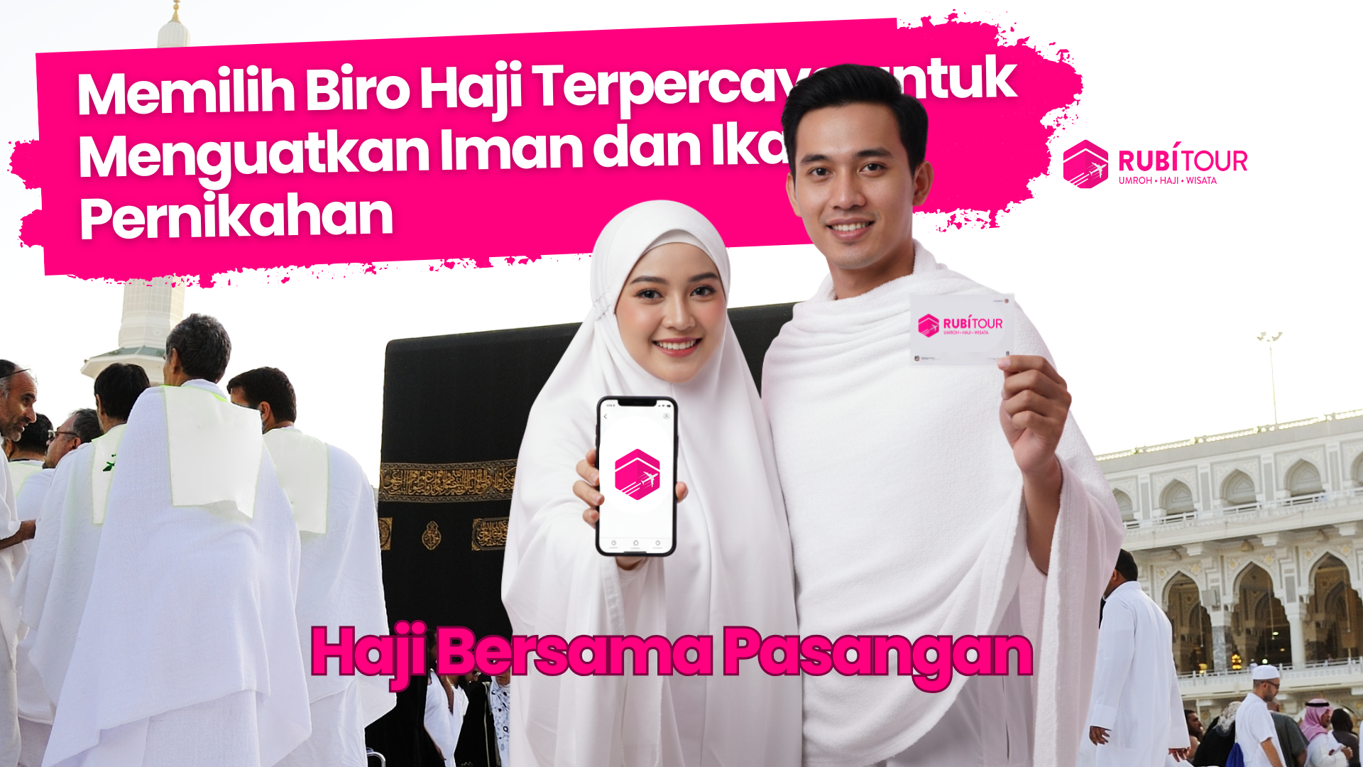 Haji Bersama Pasangan: Biro Haji Terpercaya untuk Menguatkan Iman