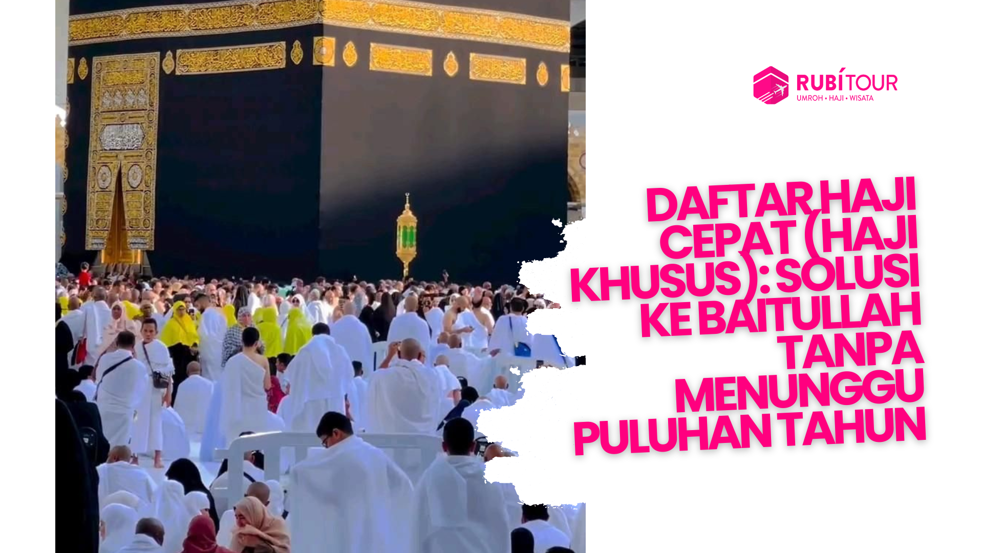 Haji Cepat : Solusi ke Baitullah Tanpa Menunggu Puluhan Tahun