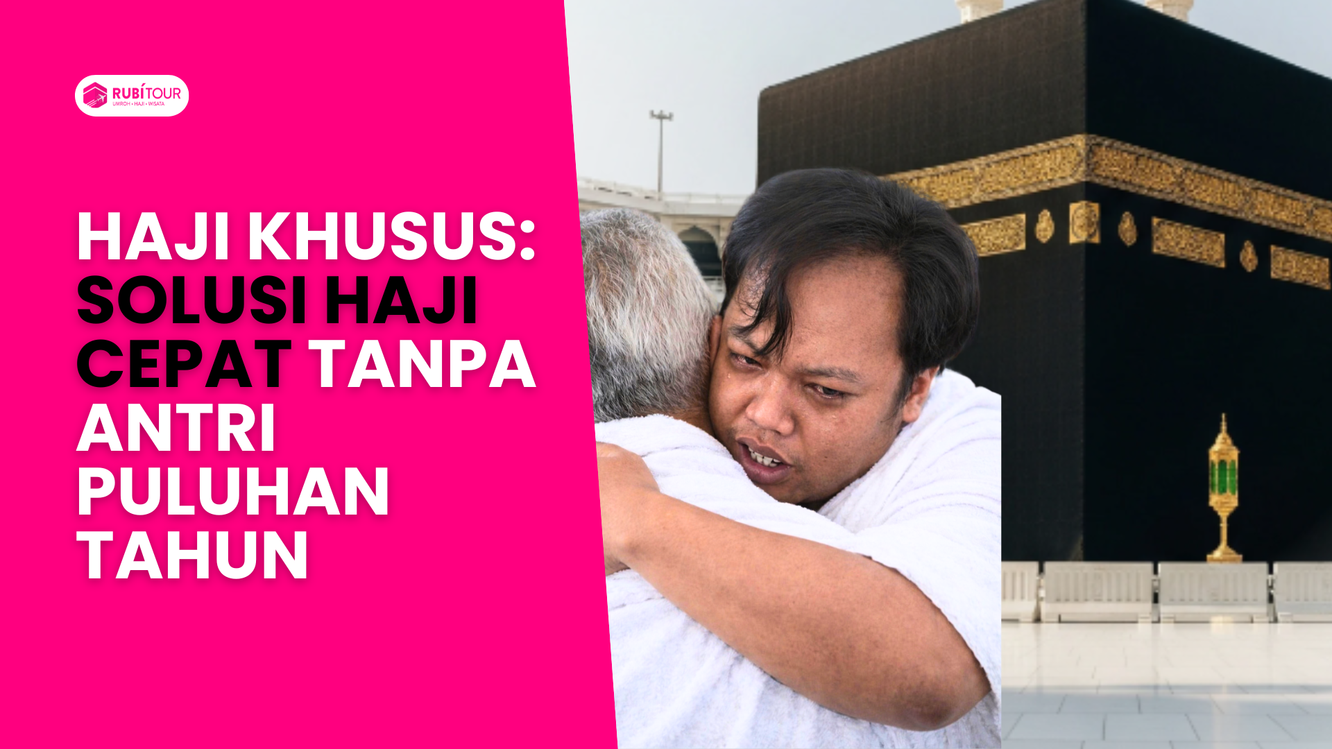Haji Khusus: Solusi Haji Cepat Tanpa Antri Puluhan Tahun
