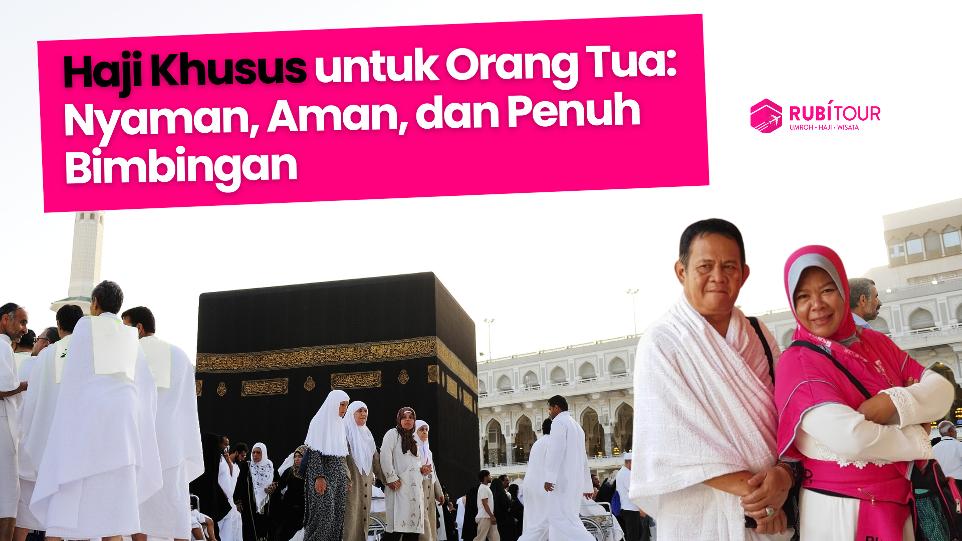 Haji Khusus untuk Orang Tua: Nyaman, Aman dan Penuh Bimbingan