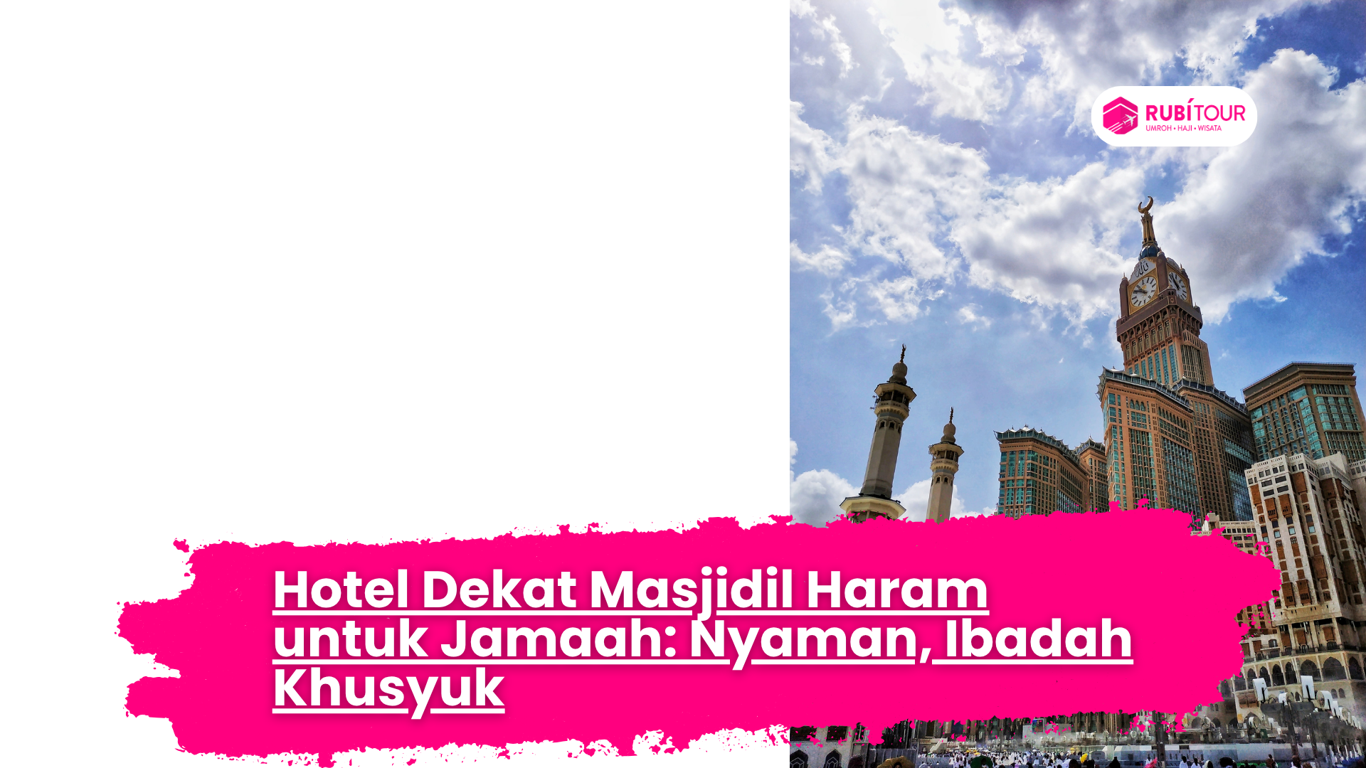 Hotel Dekat Masjidil Haram untuk Jamaah: Nyaman, Ibadah Khusyuk