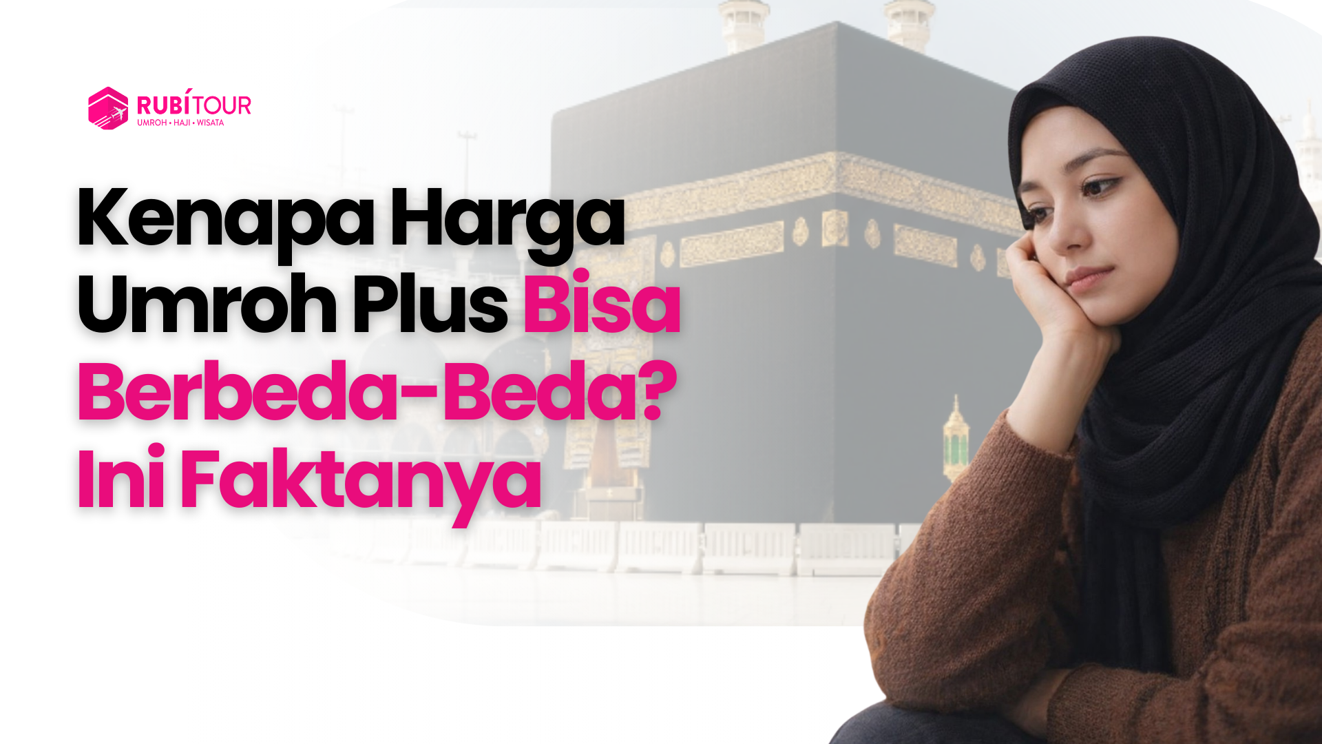 Kenapa Harga Umroh Plus Bisa Berbeda-Beda? Ini Faktanya