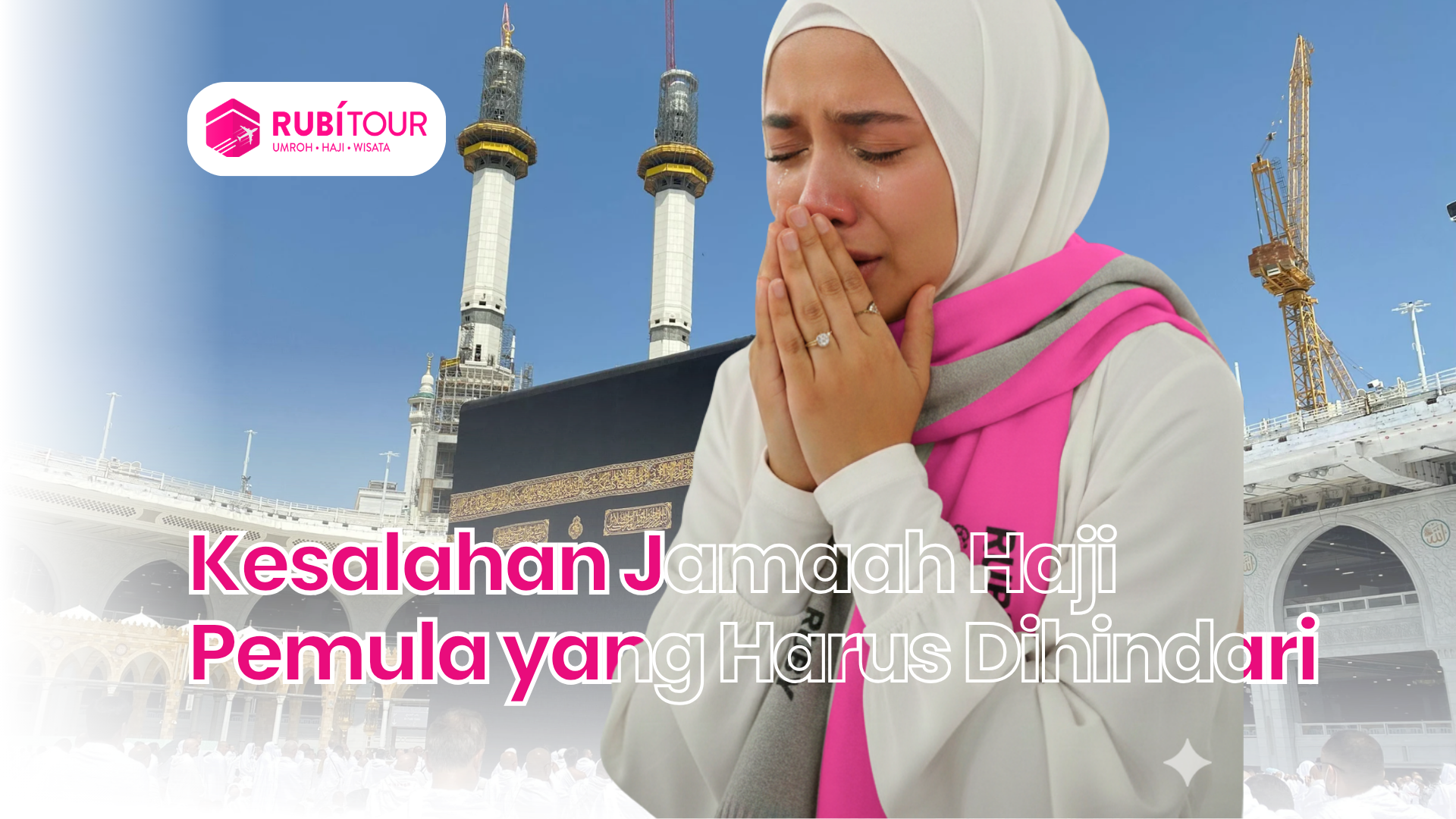 Kesalahan Jamaah Haji Pemula yang Harus Dihindari