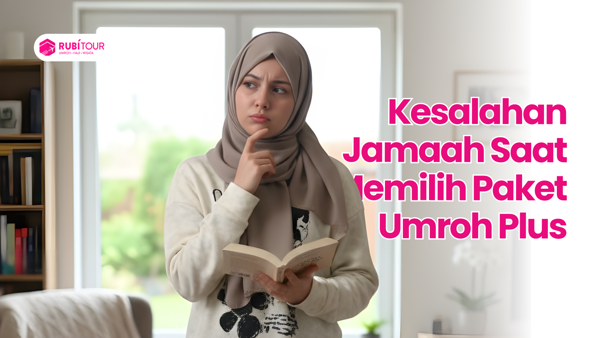 Kesalahan Jamaah Saat Memilih Paket Umroh Plus