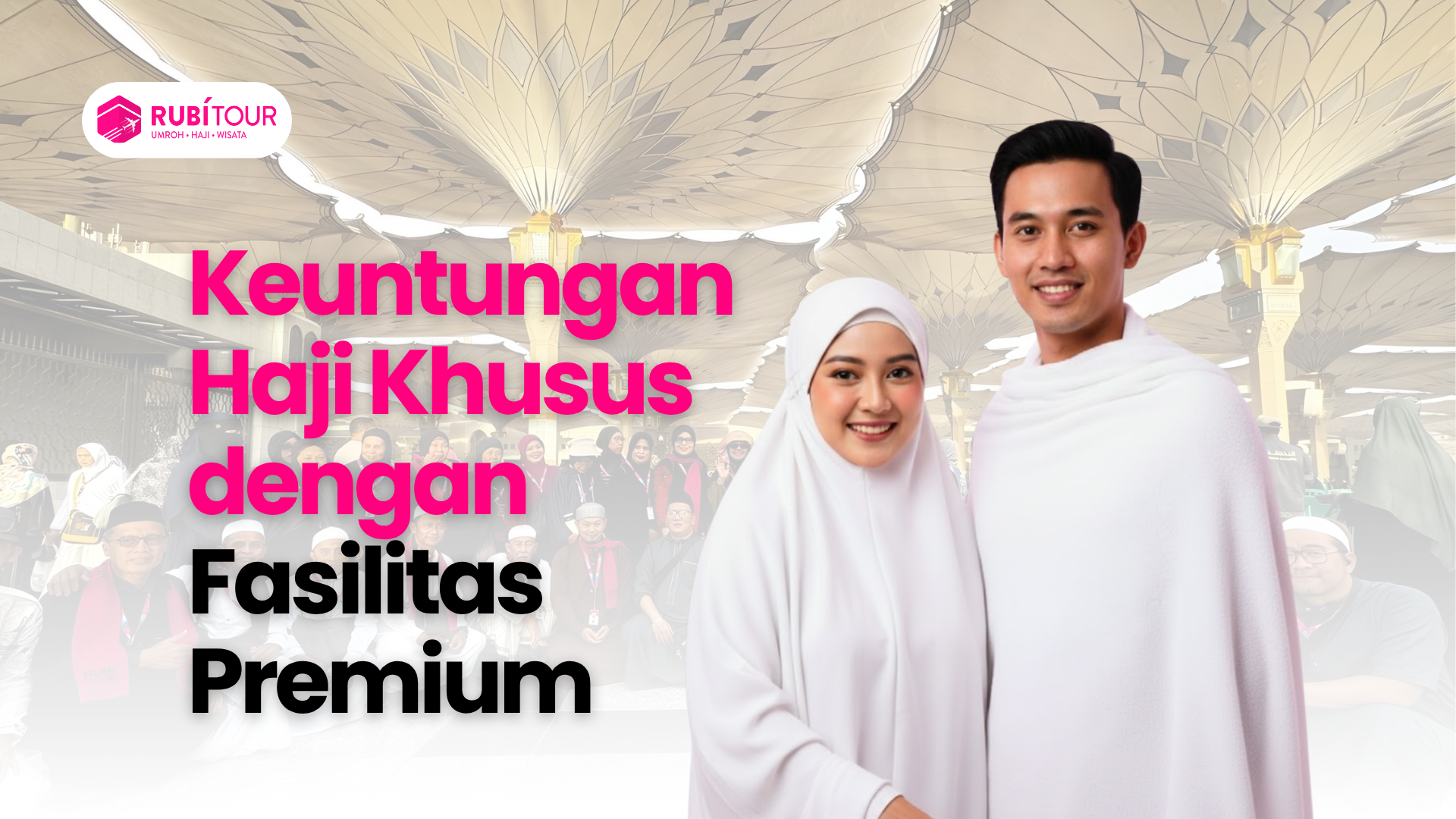 Keuntungan Haji Khusus dengan Fasilitas Premium