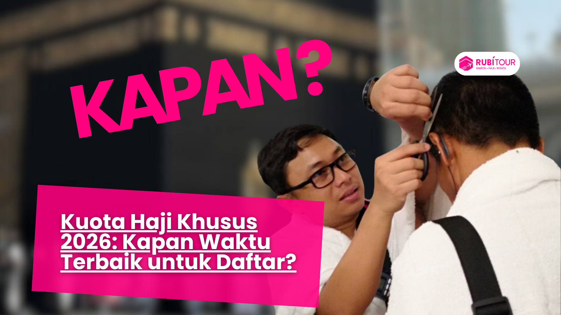 Kuota Haji Khusus 2026: Kapan Waktu Terbaik untuk Daftar?