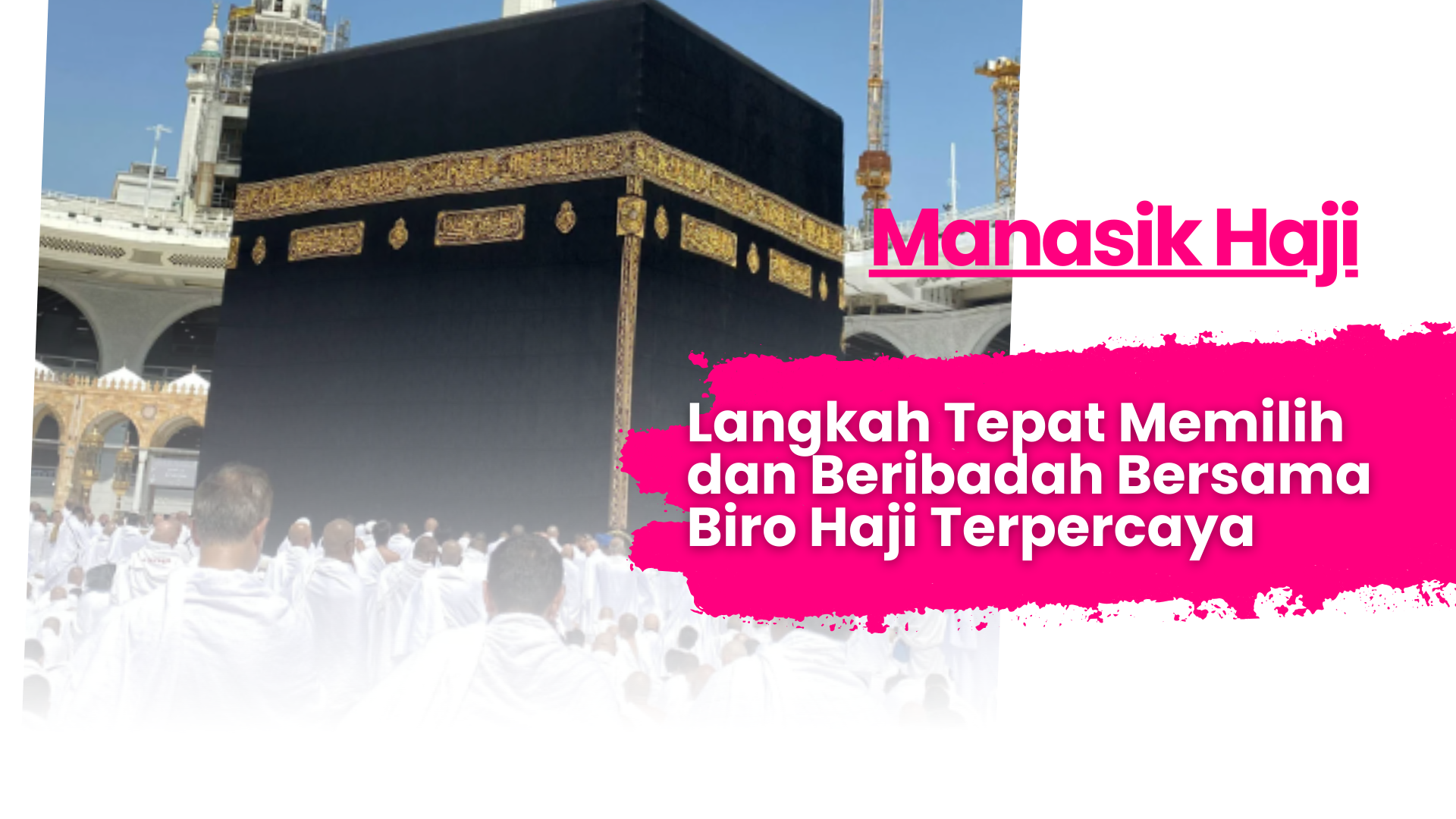 Manasik Haji-Langkah Tepat Beribadah Bersama Biro Haji Terpercaya