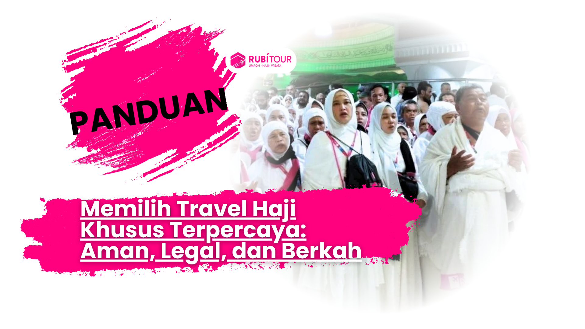 Memilih Travel Haji Khusus Terpercaya: Aman, Legal, dan Berkah