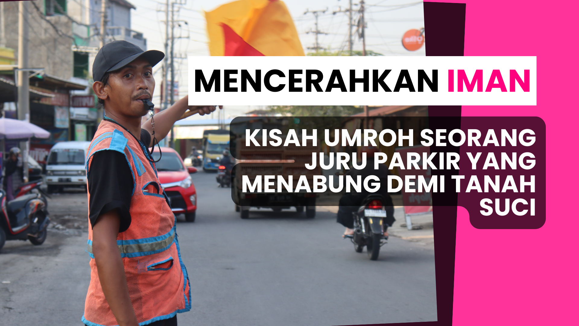 Mencerahkan Iman: Kisah Juru Parkir yang Menabung Demi Tanah Suci