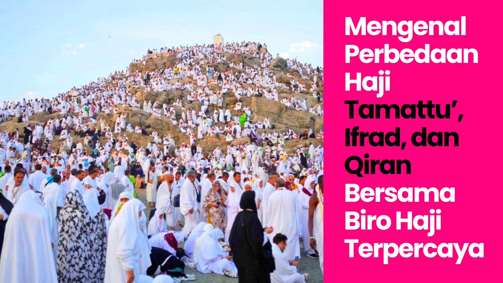 Mengenal Perbedaan Haji Tamattu’, Ifrad, dan Qiran - Biro Haji