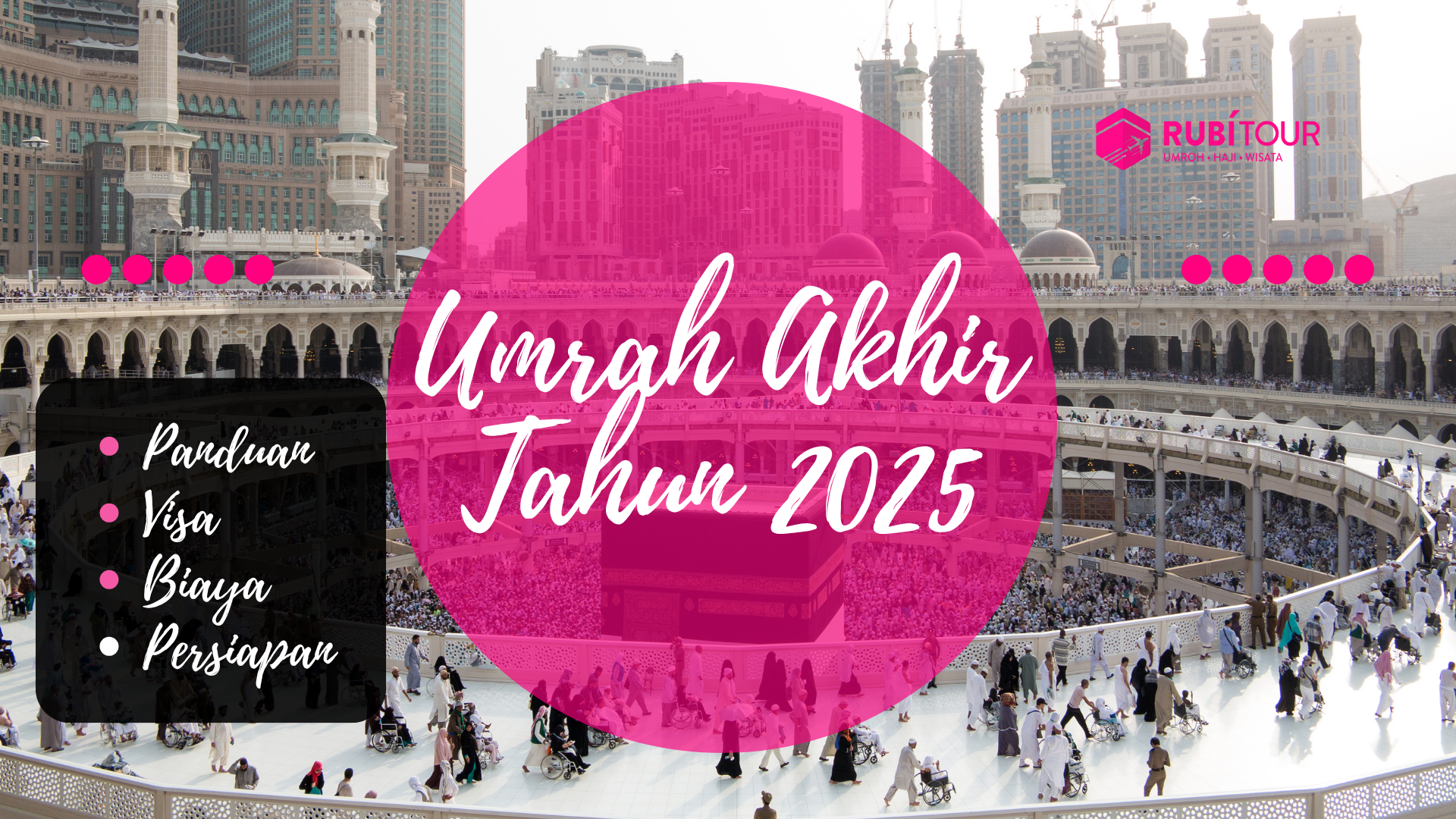 Paket Umrah Akhir Tahun 2025: Panduan Visa, Biaya, dan Persiapan