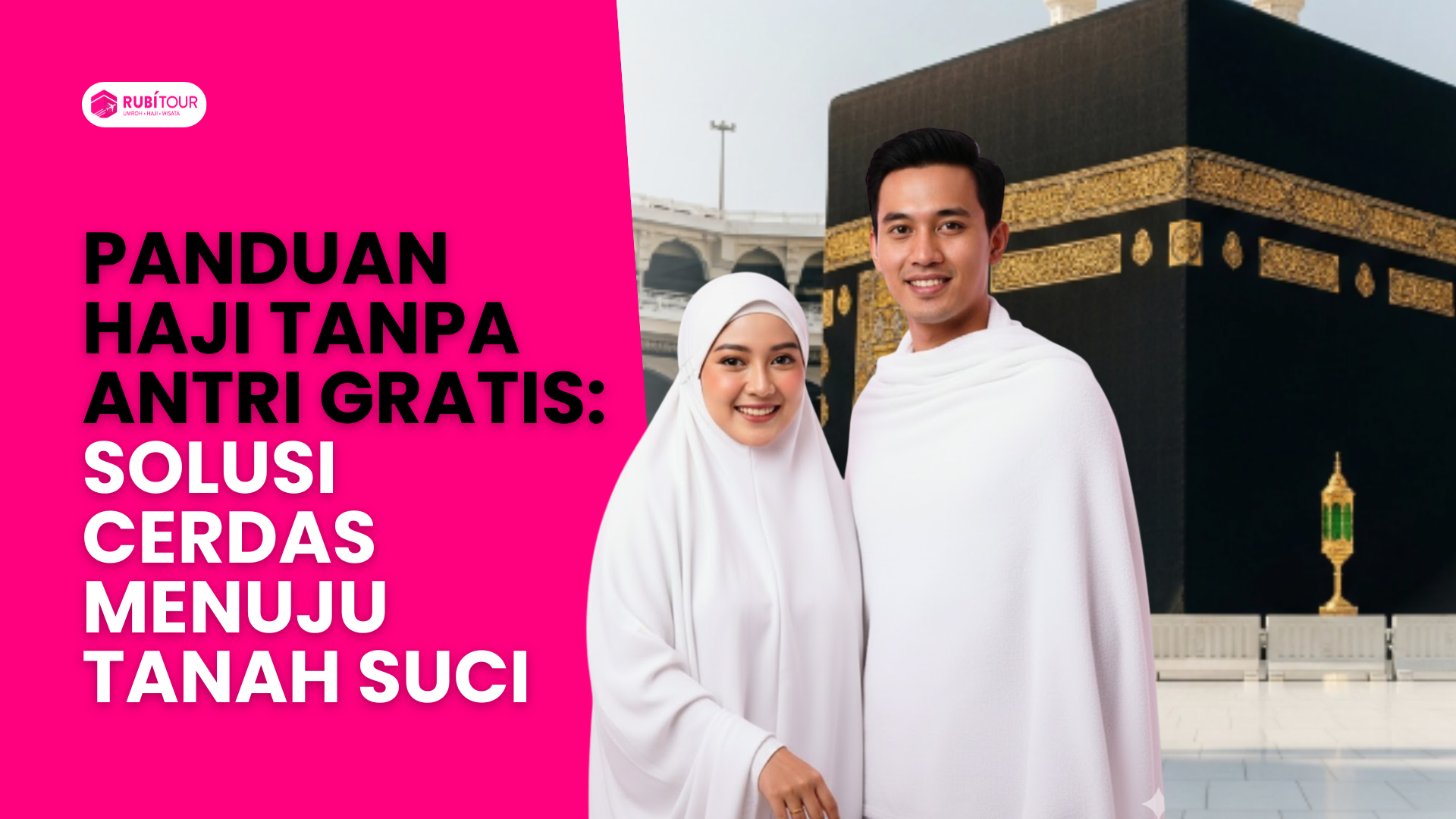 Panduan Haji Tanpa Antri Gratis: Solusi Cerdas Menuju Tanah Suci