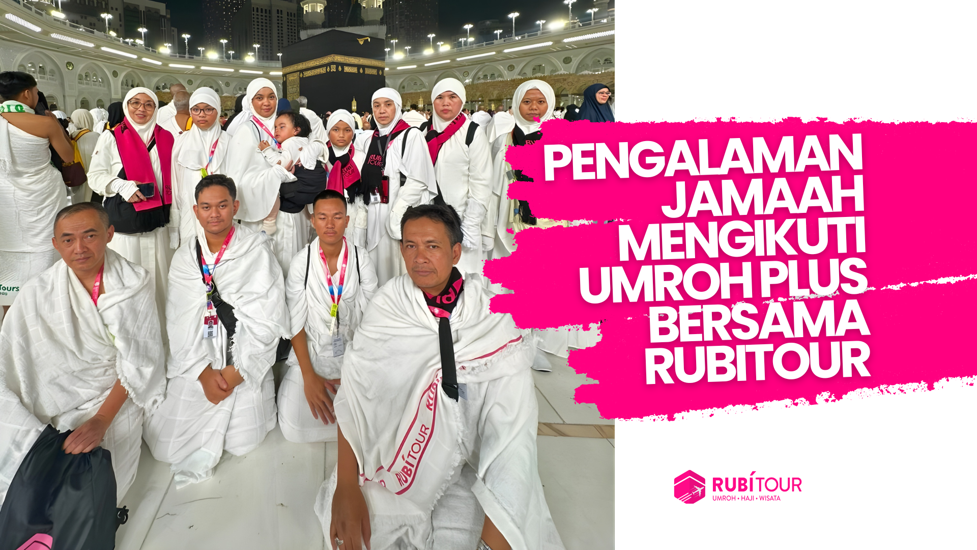Pengalaman Jamaah Mengikuti Umroh Plus Bersama Rubitour