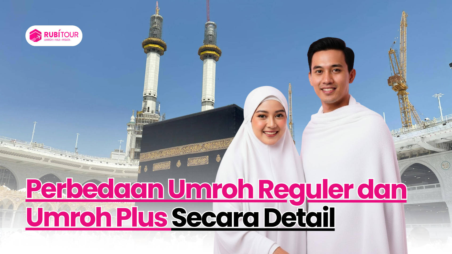 Perbedaan Umroh Reguler dan Umroh Plus Secara Detail