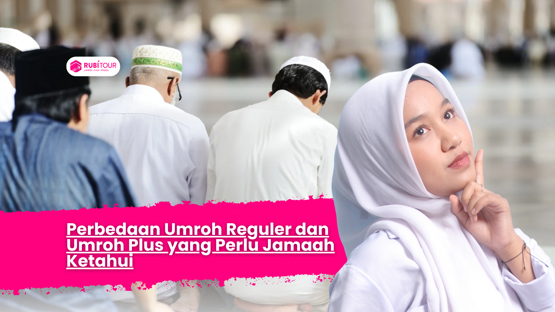 Perbedaan Umroh Reguler dan Umroh Plus yang Perlu Jamaah Ketahui