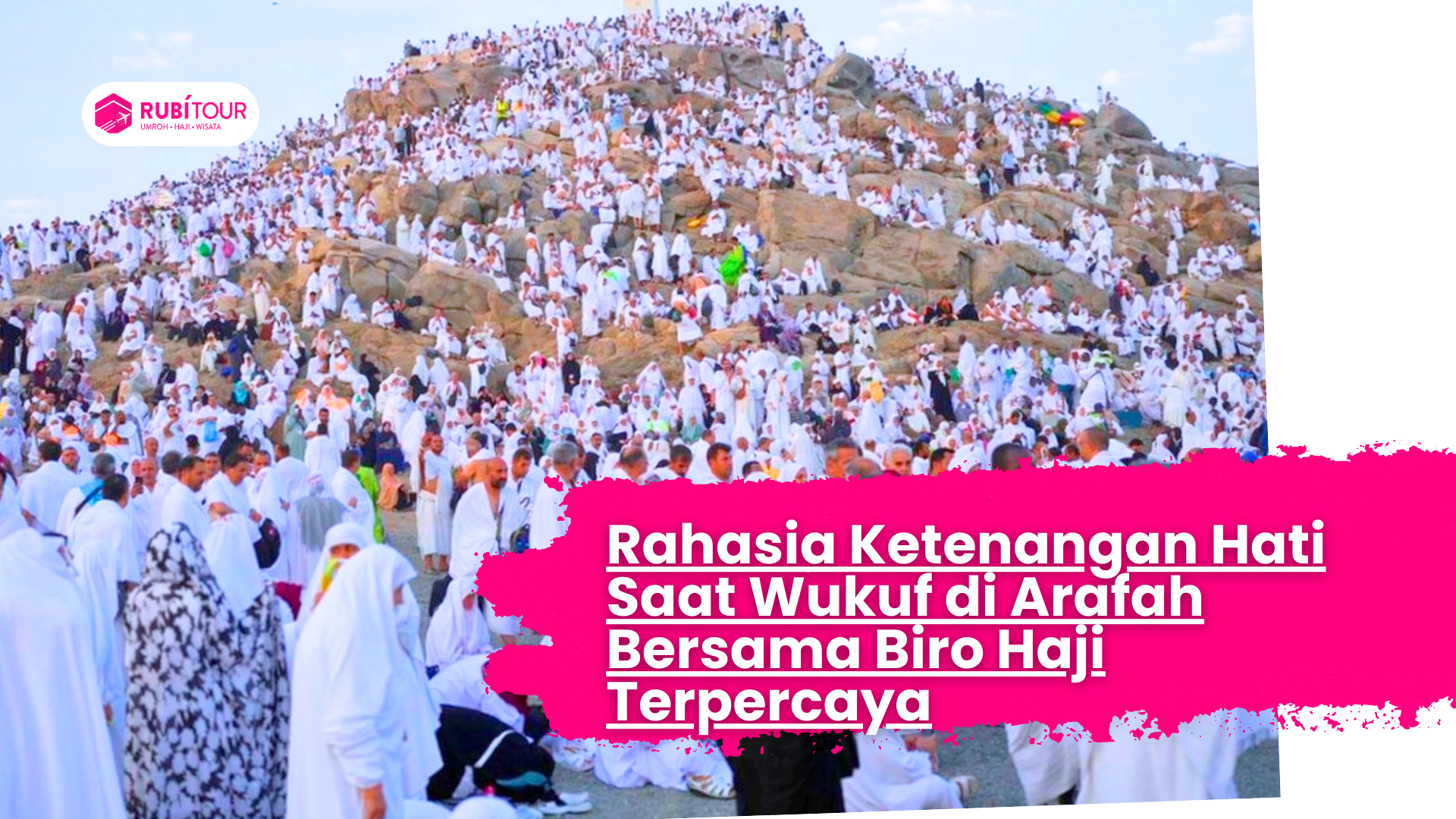Rahasia Ketenangan Hati Saat Wukuf di Arafah Bersama Biro Haji