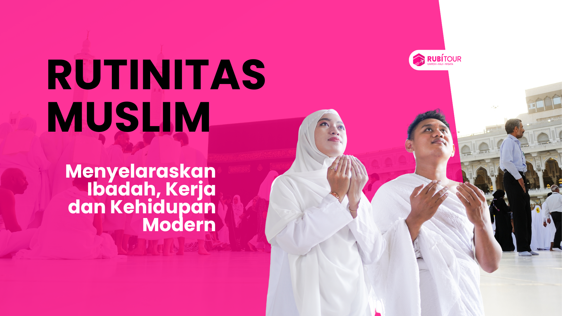 Rutinitas Muslim Menyelaraskan Ibadah, Kerja dan Kehidupan Modern