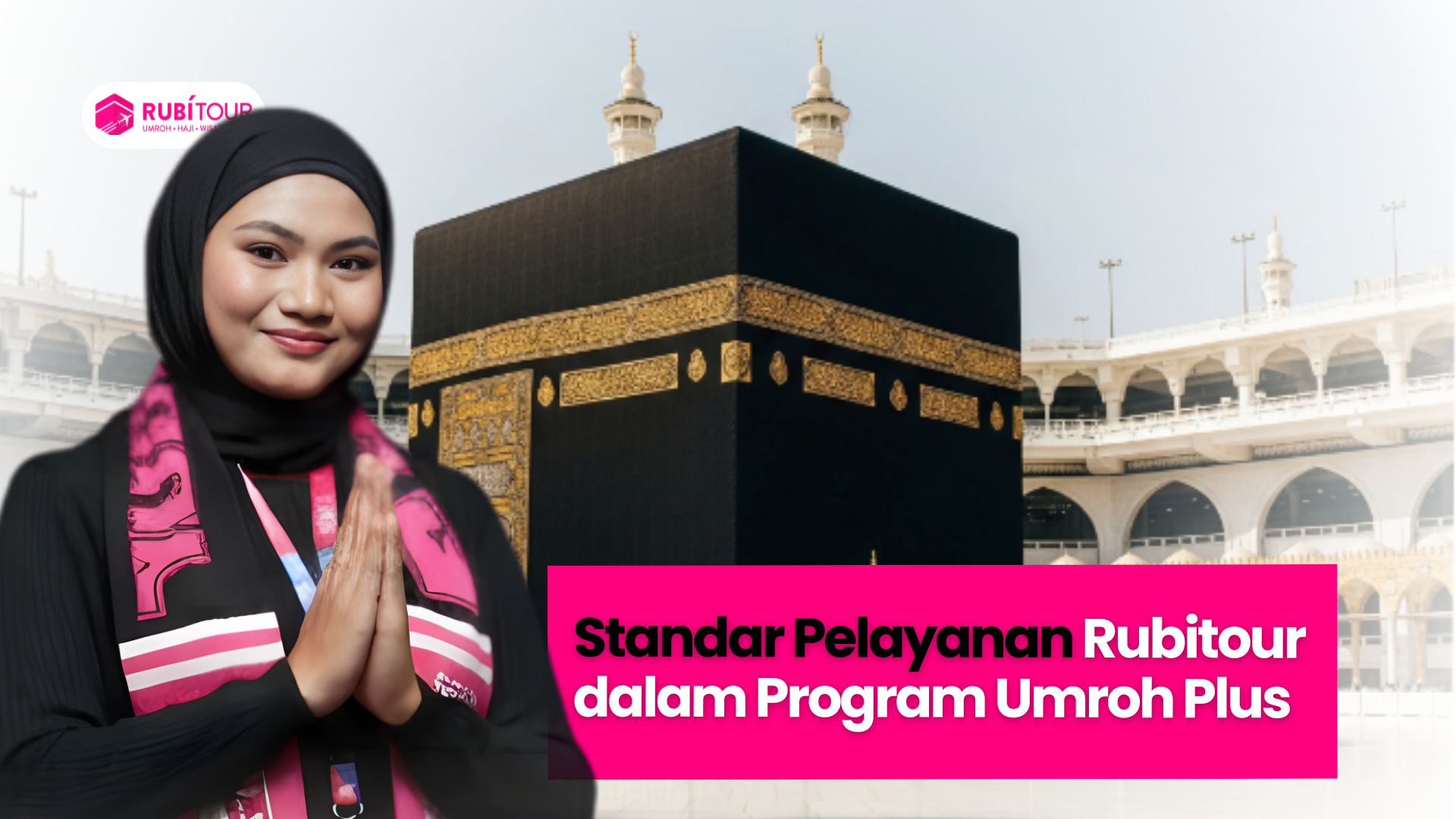 Standar Pelayanan Rubitour dalam Program Umroh Plus