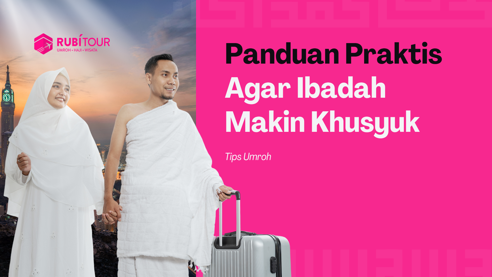 Tips Umroh: Panduan Praktis Agar Ibadah Makin Khusyuk dan Nyaman