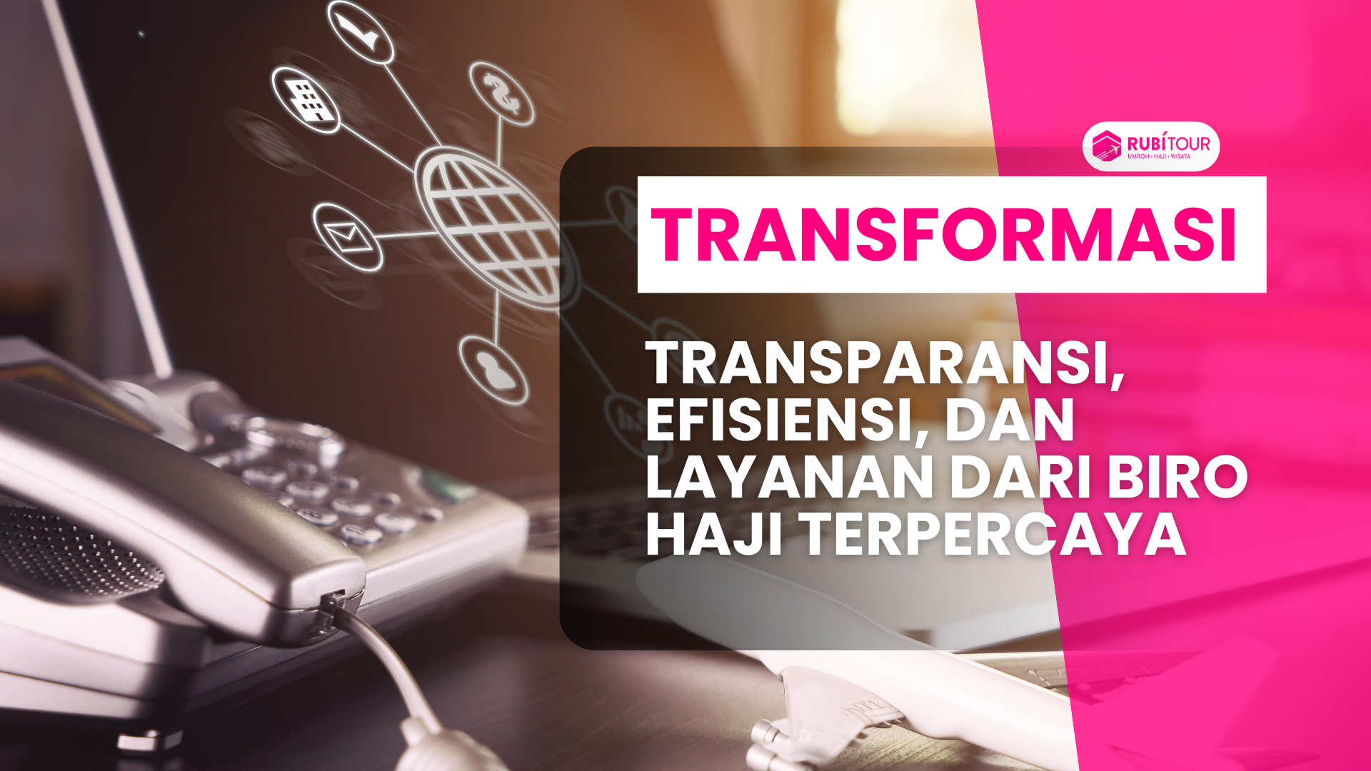 Transformasi Haji 2025: Transparansi, Efisiensi, dan Layanan dari Biro Haji Terpercaya