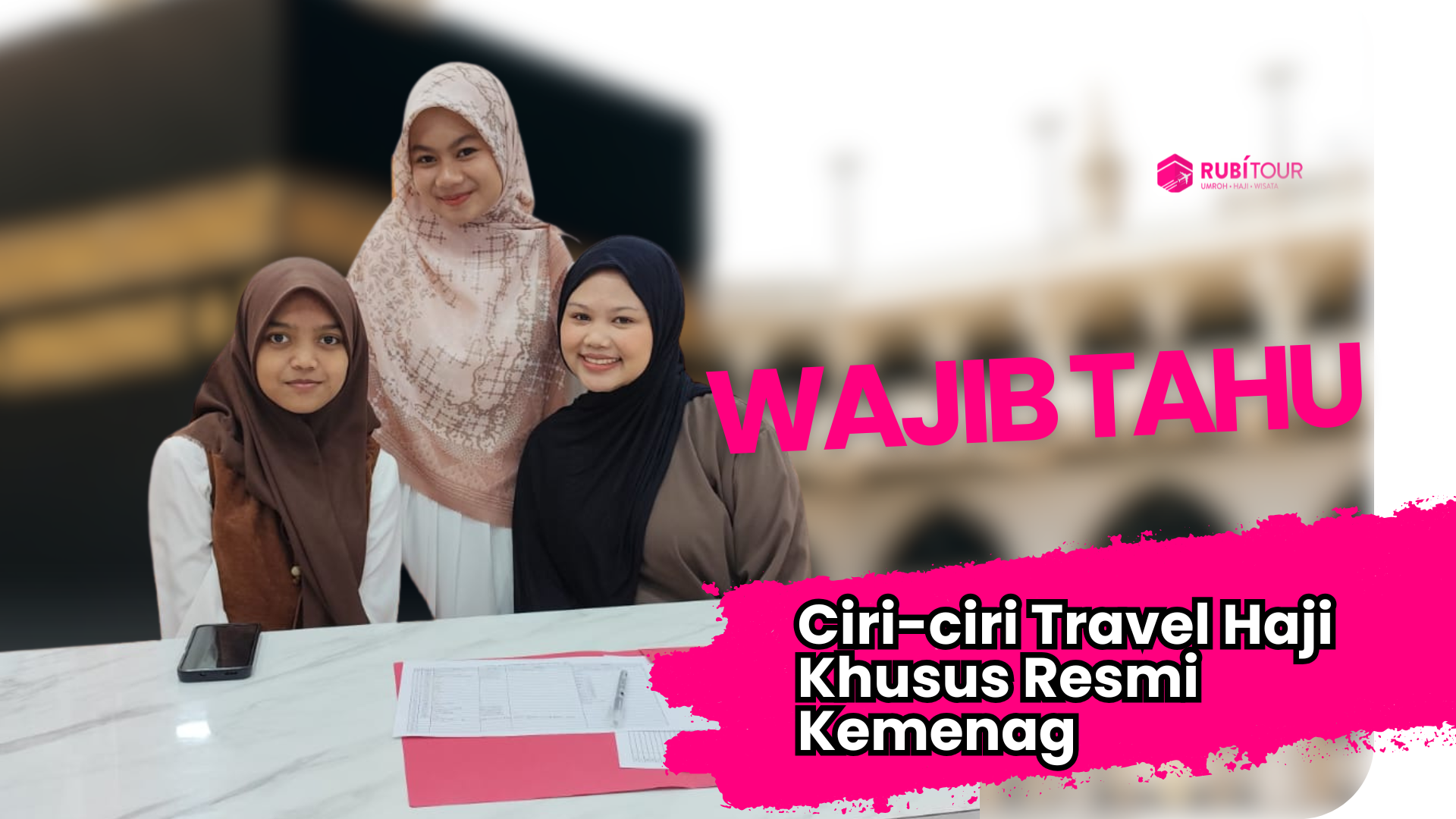 Travel Haji Resmi Kemenag: Ciri-Ciri yang Wajib Anda Tahu