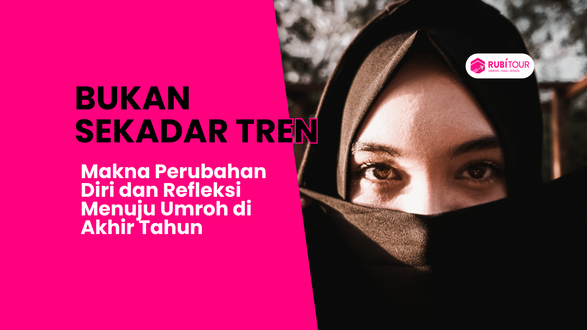 Umroh di Akhir Tahun - Hijrah Bukan Sekadar Tren Makna Perubahan Diri dan Refleksi