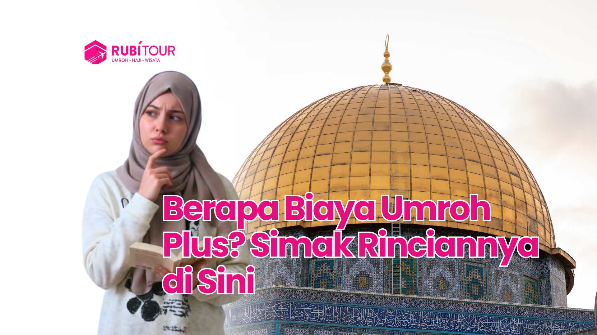 Berapa Biaya Umroh Plus? Simak Rinciannya di Sini