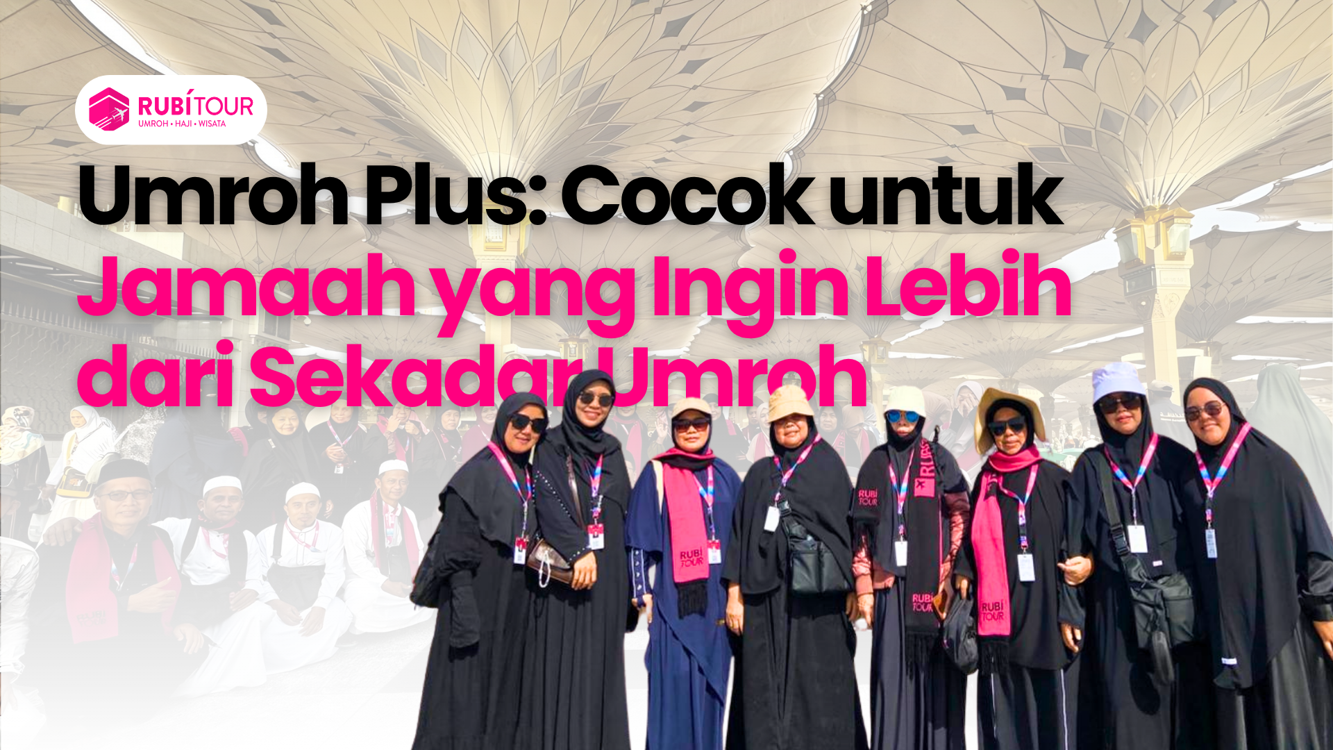 Umroh Plus: Cocok untuk Jamaah yang Ingin Lebih dari Sekadar Umroh