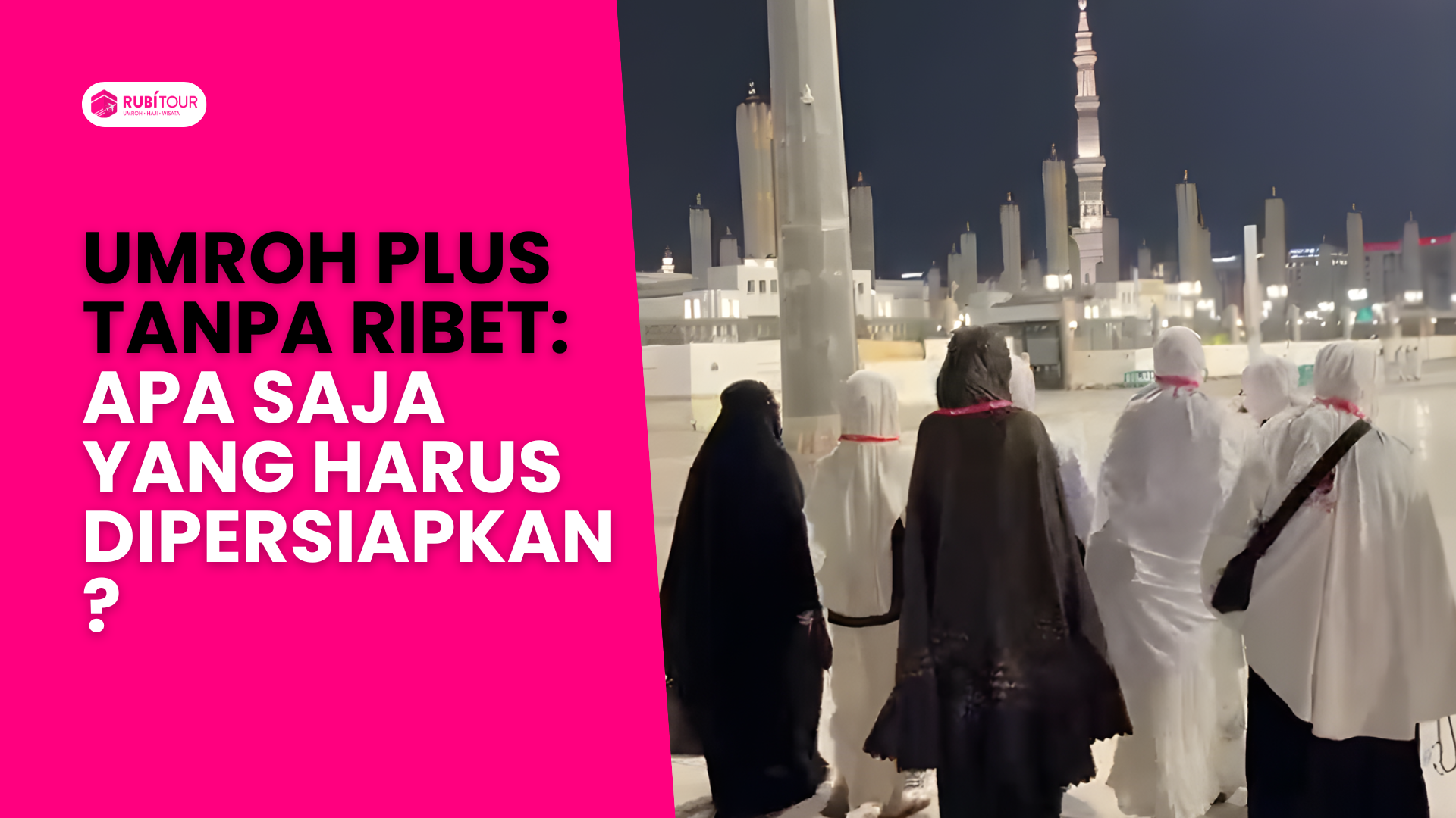 Umroh Plus Tanpa Ribet: Apa Saja yang Harus Dipersiapkan?