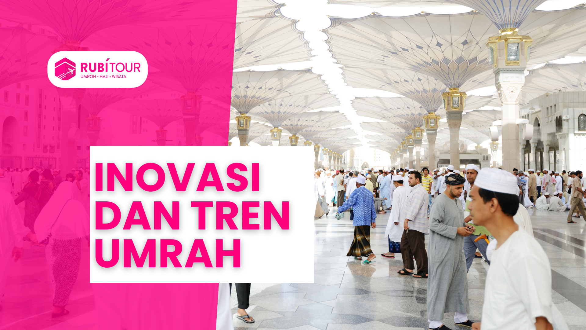 Umroh Plus Turki Bandung: Inovasi dan Tren Utama Umrah 2025–2026