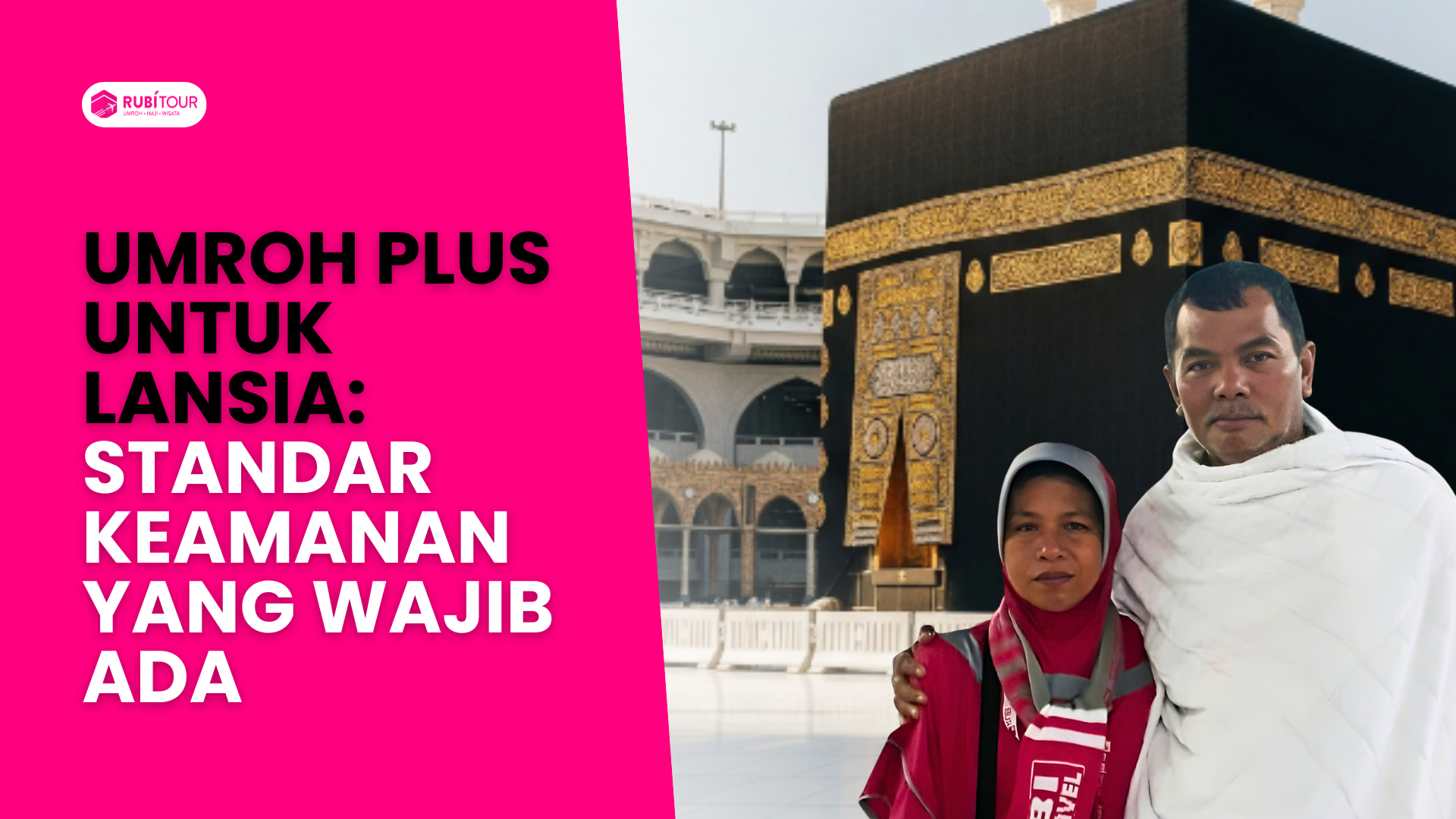 Umroh Plus untuk Lansia: Standar Keamanan yang Wajib Ada
