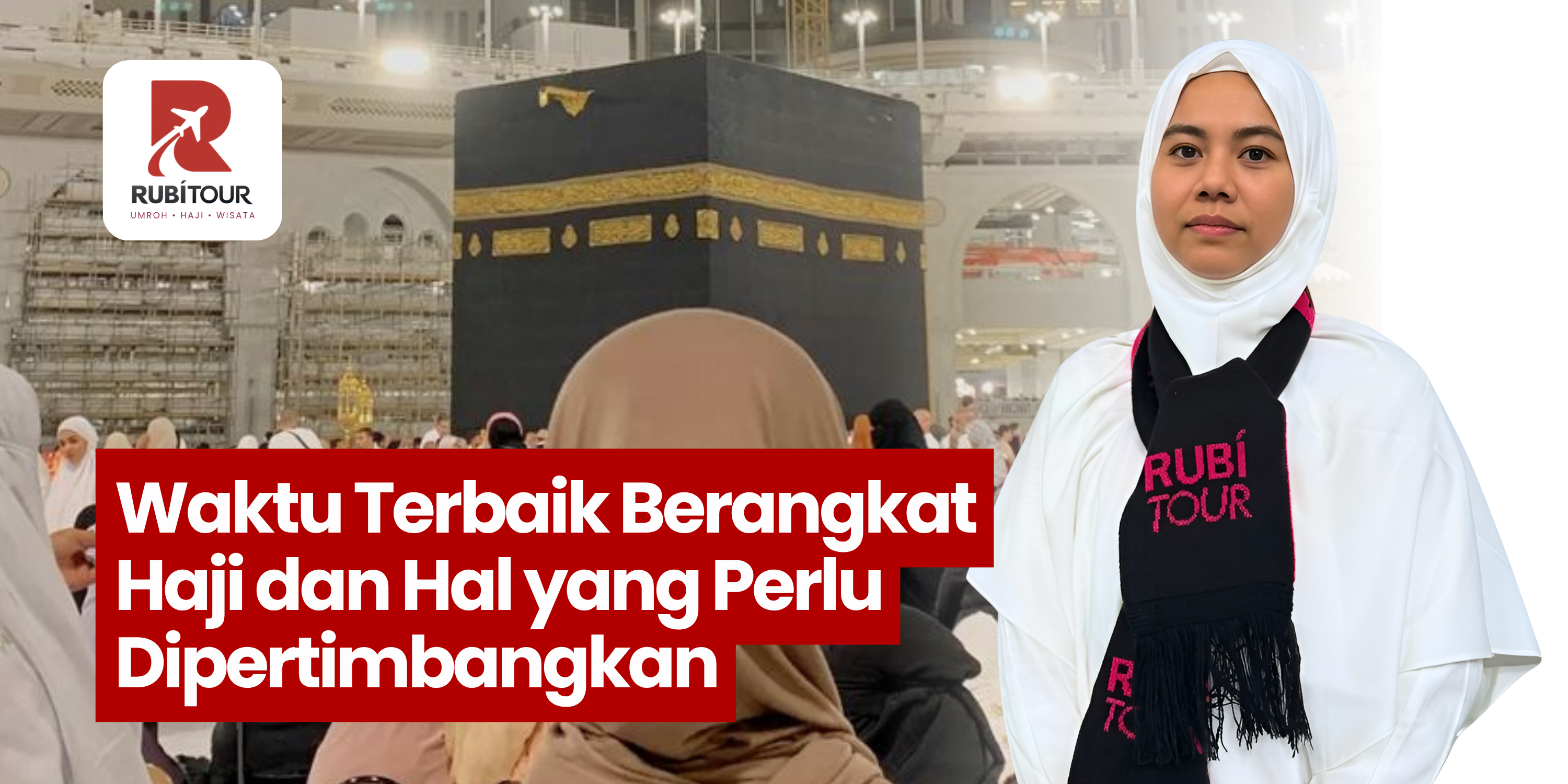 Waktu Terbaik Berangkat Haji dan Hal yang Perlu Dipertimbangkan